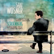 Shai Wosner - Brahms: Handel Variations; Fantasias, Op. 116; Schoenberg: Suite, Op. 25 (2010)