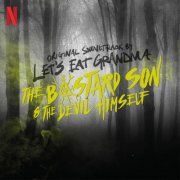 Let's Eat Grandma - The Bastard Son & The Devil Himself (Original Soundtrack) (2022) [Hi-Res]