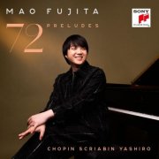 Mao Fujita - 72 Preludes - Chopin Scriabin Yashiro (2024) [Hi-Res]