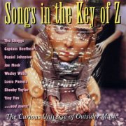 VA - Songs in the Key of Z: The Curious Universe of Outsider Music (2013)