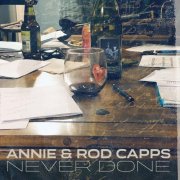 Annie & Rod Capps - Never Done (2026)
