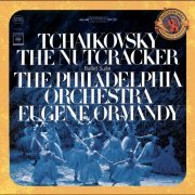 The Philadelphia Orchestra, Eugene Ormandy - Tchaikovsky: The Nutcracker Ballet, Op. 71 (Excerpts) (Expanded Edition) (2003)