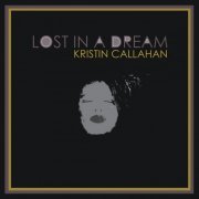 Kristin Callahan - Lost in a Dream (2021)