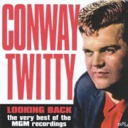 Conway Twitty - Looking Back: The Very Best Of The MGM Recordings (2002)