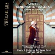 Mathias Vidal, Chœur de l'Opera Royal, Florie Valiquette - Mozart: L'Enlèvement du Sérail (French Version) (2025) [Hi-Res] [Dolby Atmos]
