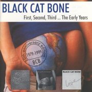 Black Cat Bone - First, Second, Third ... The Early Years (20 Anniversary Edition) (1999) Lossless