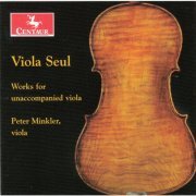 Peter Minkler - Viola Seul: Works for Unaccompanied Viola (2007)