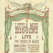 LittLe Miss Higgins - Two Nights in March (Live) (2009)