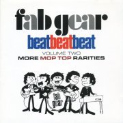 VA - Fab Gear! Beat Beat Beat, Vol. 2: More Mop Top Rarities (2002)