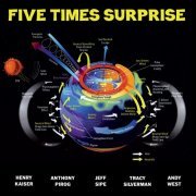 Kaiser / Pirog / Silverman / Sipe / West - Five Times Surprise (2019)