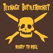 Teenage Bottlerocket - Ready To Roll (2025) [Hi-Res]