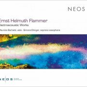 Ernst Helmuth Flammer - Ernst Helmuth Flammer: Electroacoustic Works (2023)