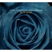 John Stowell & Dave Liebman - Blue Rose (2013)