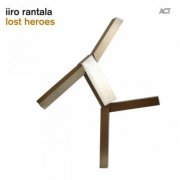 Iiro Rantala with Lars Danielsson & Peter Erskine - Lost Heroes (2011) [Hi-Res]