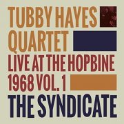 Tubby Hayes Quartet - The Syndicate - Live at the Hopbine 1968 (2015) Hi Res