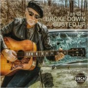 Tas Cru - Broke Down Busted Up (2021) [CD Rip]