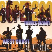 Super 300 Blues Band - West Coast Boogie (2005)