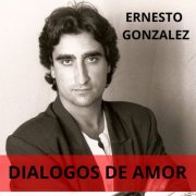 Ernesto Gonzalez - Dialogos de Amor (1987) [Hi-Res]