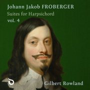Gilbert Rowland - Froberger: Suites for Harpsichord, Vol. 4 (2025) [Hi-Res]