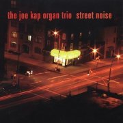 Joe Kap Organ Trio - Street Noise (2004)