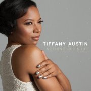 Tiffany Austin - Nothing But Soul (2015)