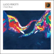 Lucio Perotti - I Feel Blue (2025)