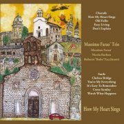 Massimo Farao' Trio - How My Heart Sings (2018)