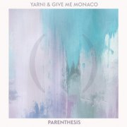 Yarni & Give Me Monaco - Parenthesis (2023)