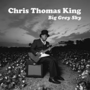 Chris Thomas King - Big Grey Sky (2023) [Hi-Res]