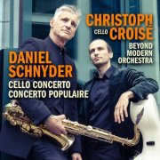 Christoph Croisé - Daniel Schnyder: Cello Concerto • Concerto Populaire (2025) [Hi-Res]