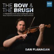Dan Flanagan - The Bow and the Brush - 14 Premieres for Unaccompanied Violin (2023)