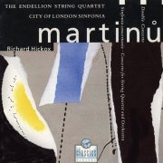 The Endellion String Quartet, City of London Sinfonia, Richard Hickox - Martinu: Concerto for String Quartet, Double Concerto, Sinfonia Concertante (1990) CD-Rip