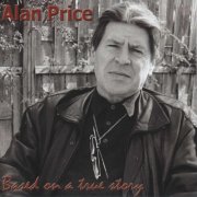 Alan Price - Based On A True Story (2002)