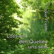 Volker Friebel - Lass an den Quellen uns sein (2026)