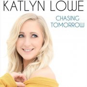 Katlyn Lowe - Chasing Tomorrow (2019)