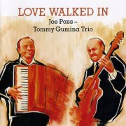 Joe Pass, Tommy Gumina Trio - Love Walked In (1992)