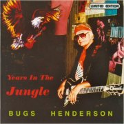 Bugs Henderson - Years In The Jungle (1993) [CD Rip]