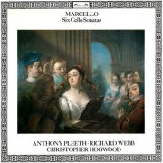 Anthony Pleeth, Richard Webb, Christopher Hogwood - Marcello: Six Cello Sonatas (2017)