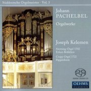 Joseph Kelemen - Johann Pachelbel: Suddeutsche Orgelmeister, Vol. 3 (2007) [SACD]