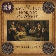 Musik Ekklesia - The Vanishing Nordic Chorale (2011)