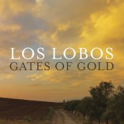 Los Lobos - Gates of Gold (2015) [Hi-Res]