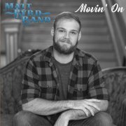 The Matt Byrd Band - Movin' On (2023)