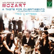 Trio l'Attesa - Wolfgang Amadeus Mozart: A Taste for Divertimento, 5 Divertimentos K.Anh.229/K6.439b (2025)