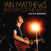 Iain Matthews - Rhythm Of The West: Live & In Rehearsal (2026)