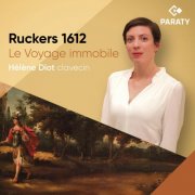 Hélène Diot - Ruckers 1612 Le Voyage immobile (2025) [Hi-Res]