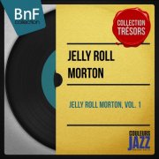 Jelly Roll Morton - Jelly Roll Morton, Vol. 1 (Mono Version) (2013) Hi-Res