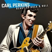 Carl Perkins - Ready To Rock & Roll (Live (Remastered)) (2023) Hi-Res