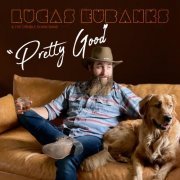 Lucas Eubanks & The Double Down Band - Pretty Good (2021)