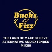 Bucks Fizz - The Land of Make Believe: Extended and Alternative Mixes (2023)