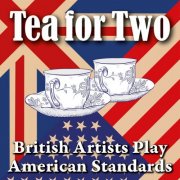 VA - Tea for Two: British Artists Play American Standards (2024)